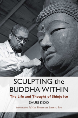 Sculpting the Buddha Within: Life and Thought of Shinjo Ito