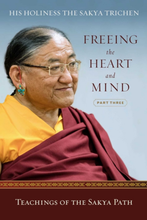 Freeing the Heart and Mind: Part Three: Teachings of the Sakya Pat