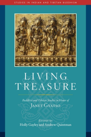 Living Treasure: Buddhist and Tibetan Studies in Honor of Janet Gy