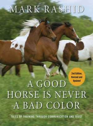 Good Horse Is Never a Bad Color : Tales of Training Through Commun