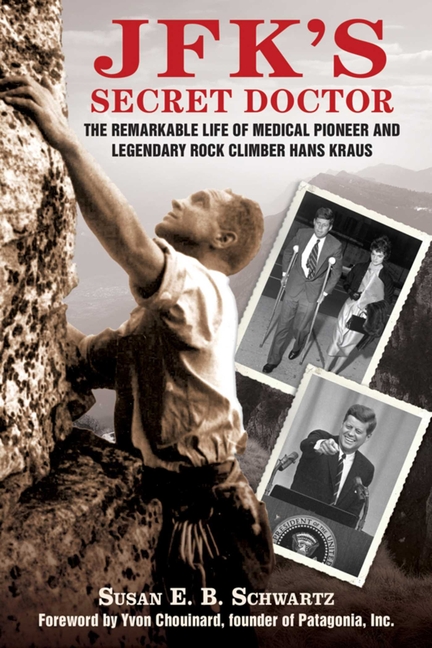 JFK's Secret Doctor : The Remarkable Life of Medical Pioneer and L