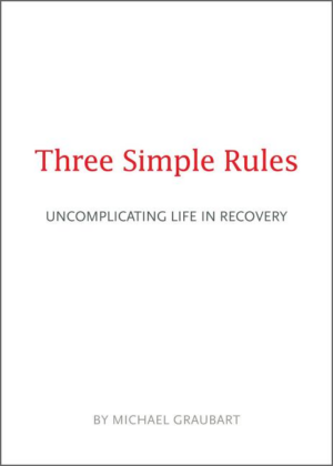 Three Simple Rules : Uncomplicating Life in Recovery