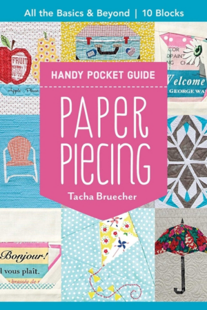 Paper Piecing Handy Pocket Guide: All the Basics & Beyond, 10 Bloc