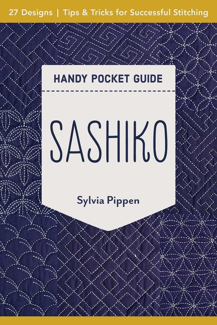 Sashiko Handy Pocket Guide: 27 Designs, Tips & Tricks for Successf
