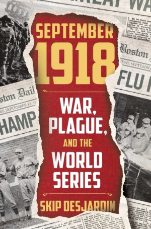 September 1918 : War, Plague, and the World Series