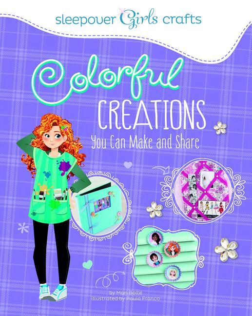 Sleepover Girls Crafts: Colorful Creations You Can Make and Share