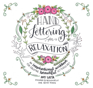 Hand Lettering for Relaxation: An Inspirational Workbook for Creat