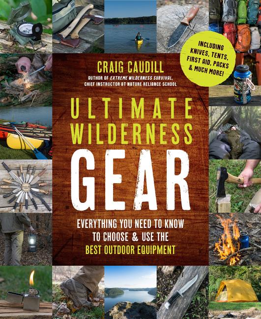 Ultimate Wilderness Gear: Everything You Need to Know to Choose an