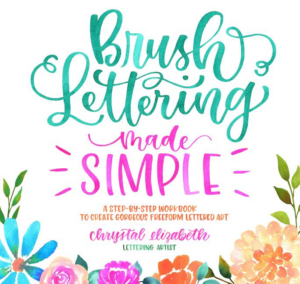 Brush Lettering Made Simple: A Step-by-step Workbook To Create Gor