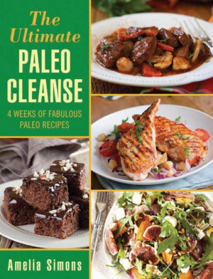Ultimate Paleo Cleanse : 4 Weeks of Fabulous Paleo Recipes