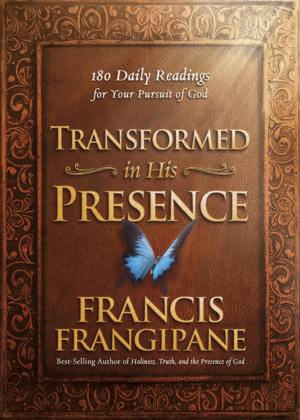 Transformed in His Presence: 180 Daily Readings for Your Pursuit o