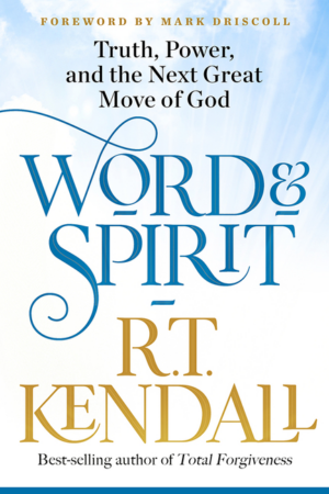 Word and Spirit : Truth, Power, and the Next Great Move of God