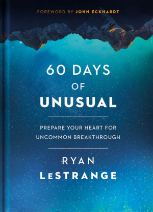 60 Days of Unusual : Prepare Your Heart for Uncommon Breakthrough