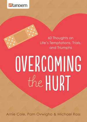 Overcoming the Hurt : 60 Thoughts on Life's Temptations, Trials, a