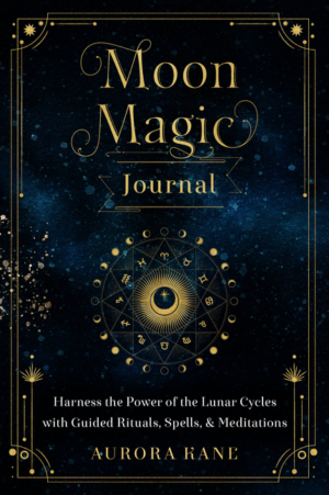 Moon Magic Journal: Harness the Power of the Lunar Cycles with Gui