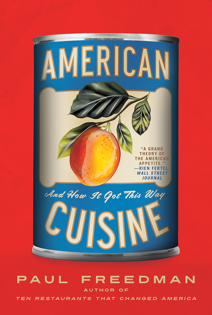 American Cuisine: and How It Got This Way