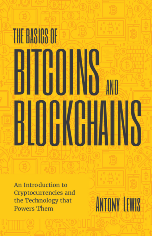 Basics of Bitcoins and Blockchains: An Introduction to Cryptocurre