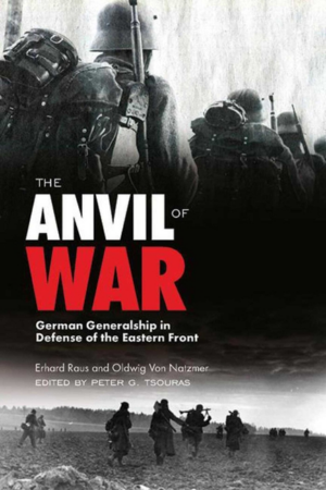 Anvil of War : German Generalship in Defense of the Eastern Front