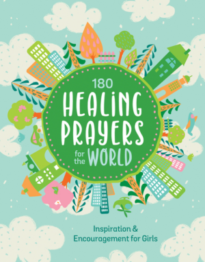 180 Healing Prayers for the World: Inspiration and Encouragement f