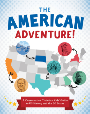 American Adventure!: A Conservative Christian Kids' Guide to Us Hi