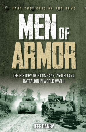 Men of Armor: History of B Company, 756th Tank Battalion in World