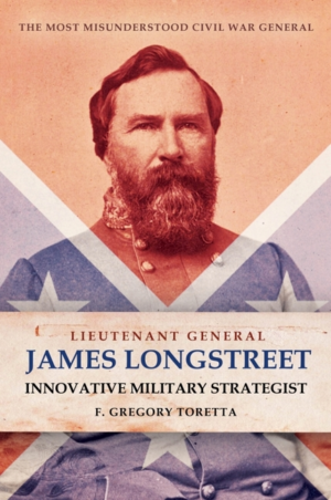 Lieutenant General James Longstreet: Innovative Military Strategis