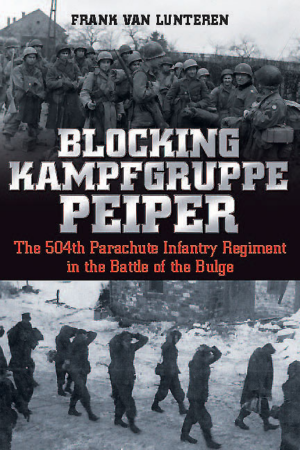 Blocking Kampfgruppe Peiper: The 504th Parachute Infantry Regiment