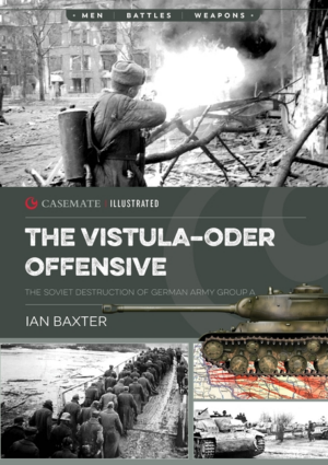 Vistula-Oder Offensive: The Soviet Destruction of German Army Grou