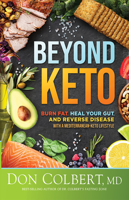 Beyond Keto: Burn Fat, Heal Your Gut, and Reverse Disease with a M