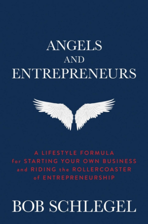 Angels and Entrepreneurs: A Lifestyle Formula for Starting Your Ow