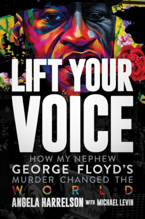 Lift Your Voice: How My Nephew George Floyd's Murder Changed the W