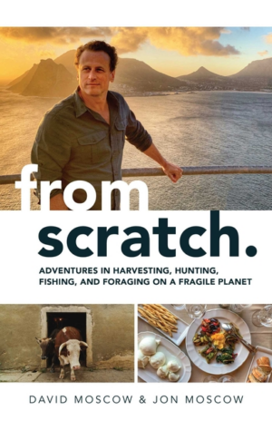 From Scratch: Adventures in Harvesting, Hunting, Fishing, and Fora