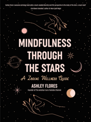 Mindfulness Through the Stars: A Zodiac Wellness Guide (an Essenti