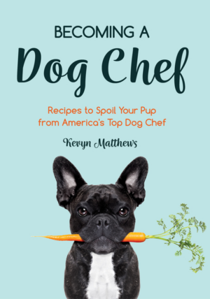 Becoming a Dog Chef: Stories and Recipes