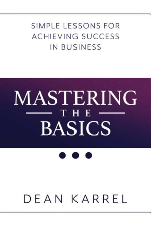 Mastering the Basics: Simple Lessons for Achieving Success in Busi