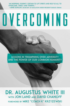 Overcoming : Lessons in Triumphing Over Adversity and the Power of