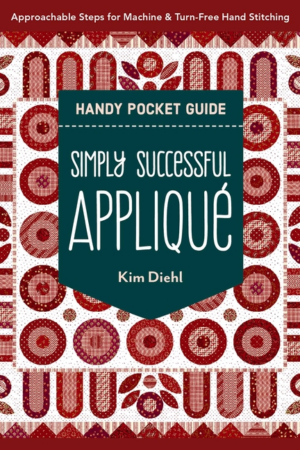 Simply Successful Appliqué Handy Pocket Guide: Approachable Steps