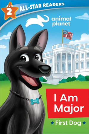 Animal Planet All-Star Readers: I Am Major, First Dog (Level 2)