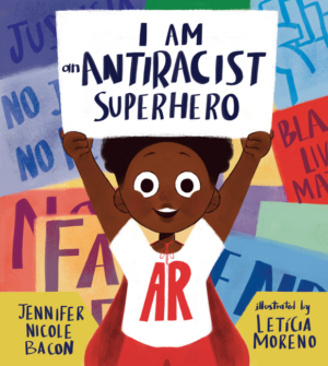 I Am an Antiracist Superhero: With Activities to Help You Be One T