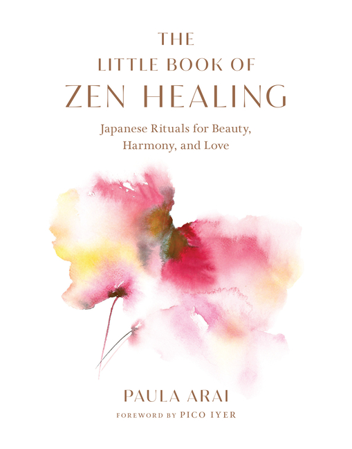 Little Book of Zen Healing: Japanese Rituals for Beauty, Harmony,