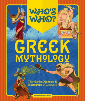 Who's Who: Greek Mythology: Gods, Heroes and Monsters of Legend