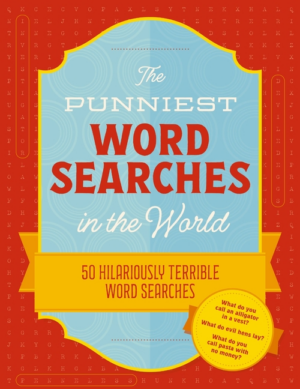 Punniest Word Searches in the World: 50 Hilariously Terrible Word