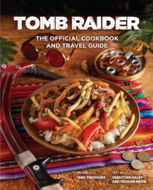 Tomb Raider: Official Cookbook and Travel Guide