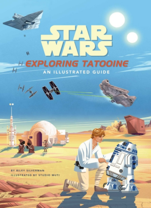 Star Wars: Exploring Tatooine: illustrated Guide