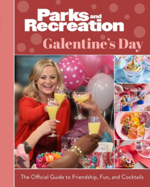 Parks and Recreation: Galentine's Day: Official Guide to Friendshi