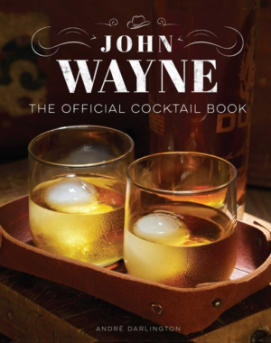 John Wayne: Official Cocktail Book