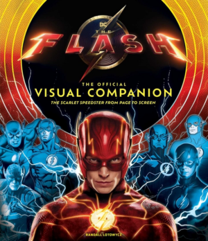 Flash: Official Visual Companion: Scarlet Speedster from Page to S