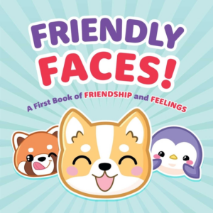 Friendly Faces: First Book of Friendship and Feelings