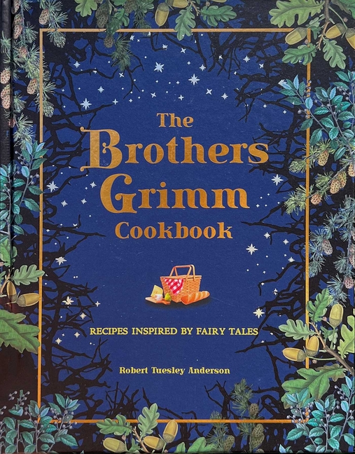 Brothers Grimm Cookbook: Recipes Inspired by Fairy Tales