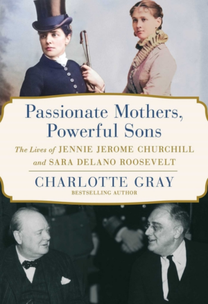 Passionate Mothers, Powerful Sons: The Lives of Jennie Jerome Chur